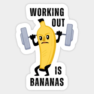 Working Out Is Bananas Sticker